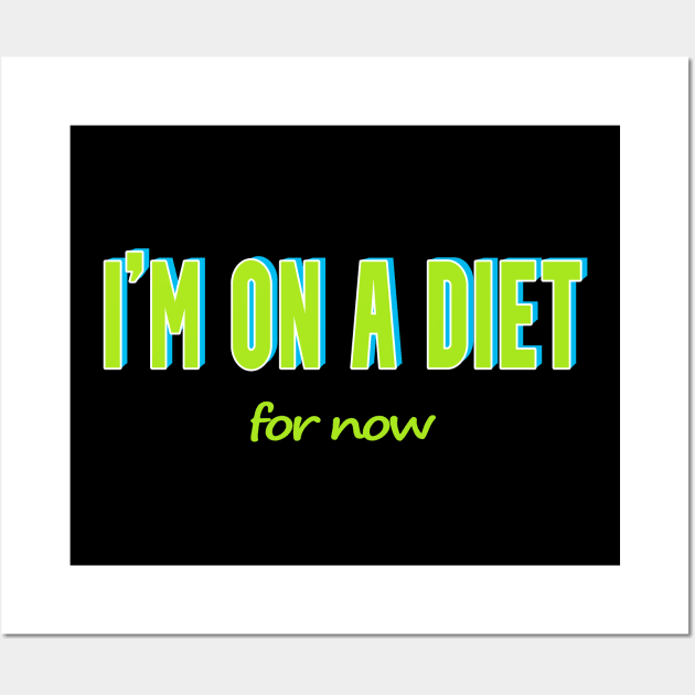 Subtle Humor T-Shirt - 'I'm on a Diet... For Now No 1 Wall Art by Fun Funky Designs